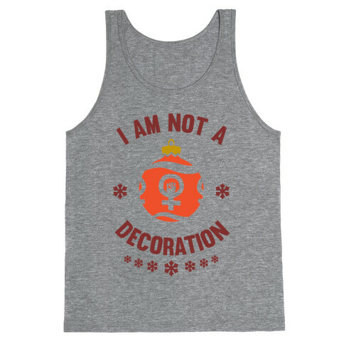 I Am Not A Decoration Tank Top