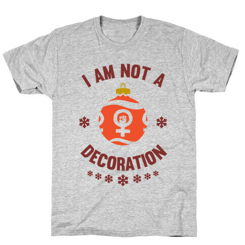 I Am Not A Decoration T-Shirt