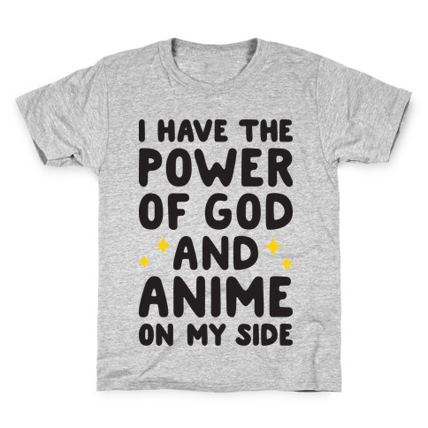 I Have The Power Of God And Anime On My Side Kids T-Shirt