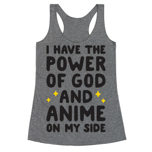 I Have The Power Of God And Anime On My Side Racerback Tank Top