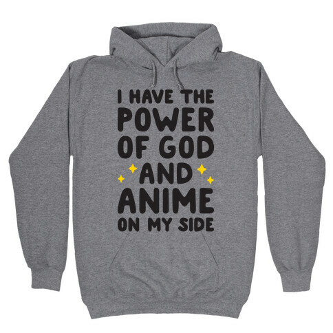 I Have The Power Of God And Anime On My Side Hooded Sweatshirt
