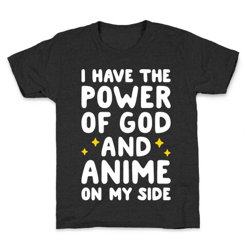 I Have The Power Of God And Anime On My Side Kids T-Shirt