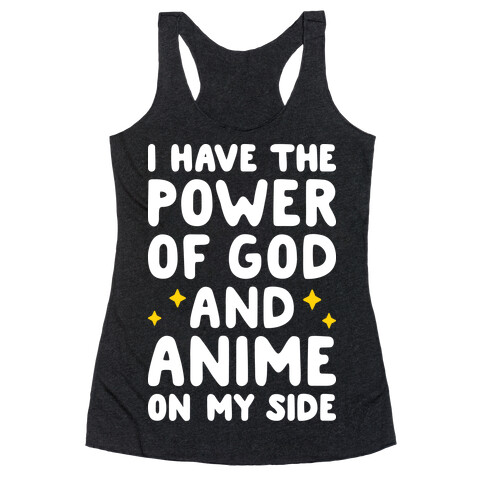 I Have The Power Of God And Anime On My Side Racerback Tank Top