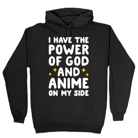 I Have The Power Of God And Anime On My Side Hooded Sweatshirt