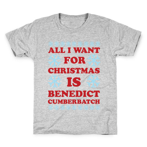 All I Want For Christmas is Benedict Cumberbatch Kids T-Shirt