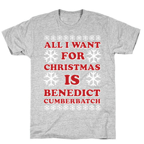 All I Want For Christmas is Benedict Cumberbatch T-Shirt