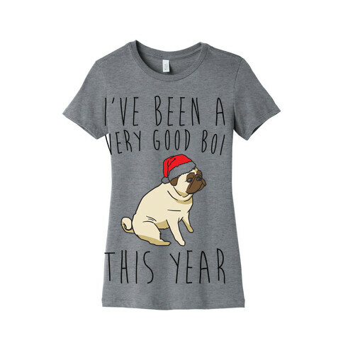 I've Been A Very Good Boi This Year  Womens T-Shirt