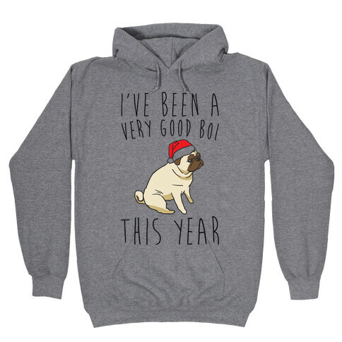 I've Been A Very Good Boi This Year  Hooded Sweatshirt