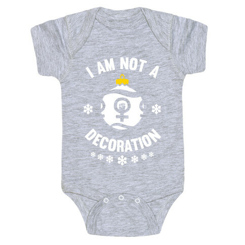 I Am Not A Decoration (White Ink) Baby One-Piece