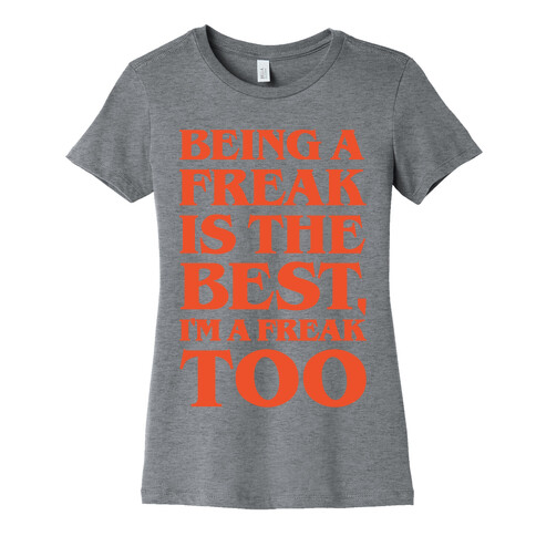 Being A Freak Is The Best White Print Womens T-Shirt