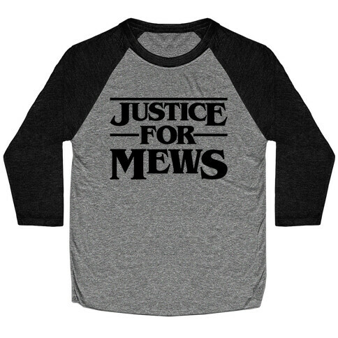 Justice For Mews  Baseball Tee