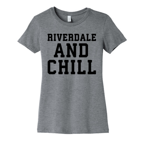 Riverdale and Chill Parody Womens T-Shirt