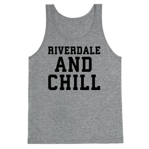 Riverdale and Chill Parody Tank Top
