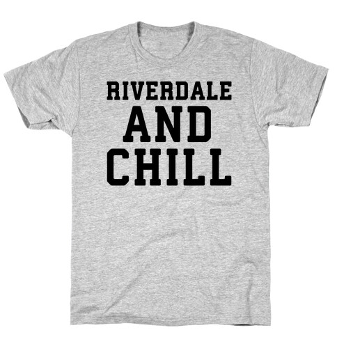 Riverdale and Chill Parody T-Shirt