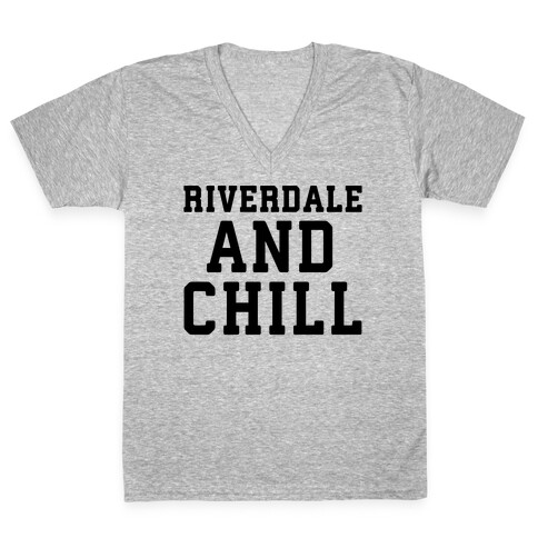 Riverdale and Chill Parody V-Neck Tee Shirt