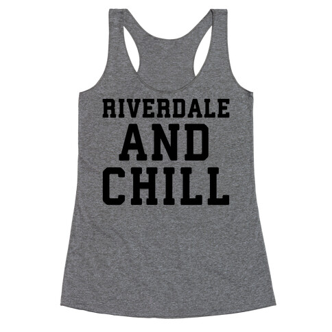 Riverdale and Chill Parody Racerback Tank Top
