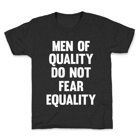 Men Of Quality Do Not Fear Equality (White Ink) Kids T-Shirt