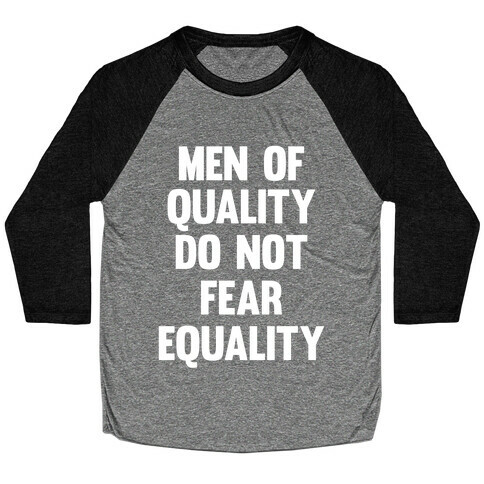 Men Of Quality Do Not Fear Equality (White Ink) Baseball Tee