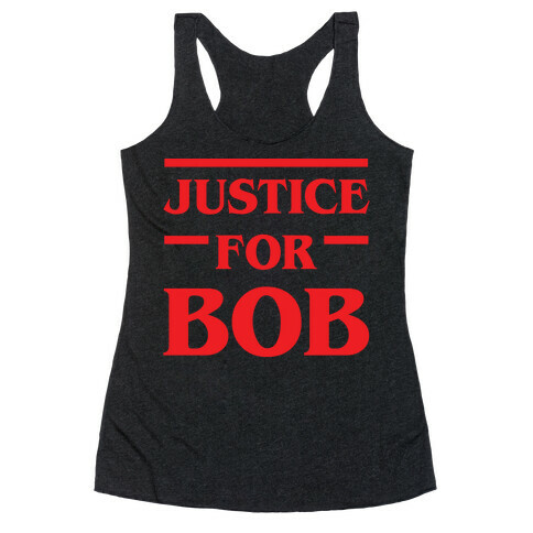 Justice For Bob Racerback Tank Top