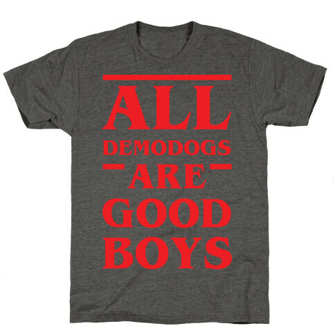 All Demodogs Are Good Boys T-Shirt