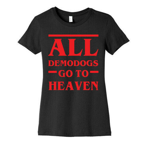 All Demodogs Go To Heaven Womens T-Shirt