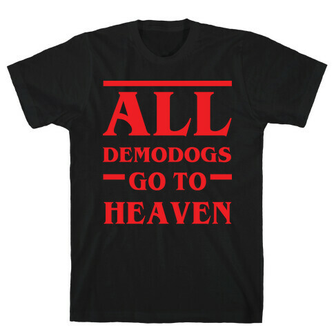 All Demodogs Go To Heaven T-Shirt