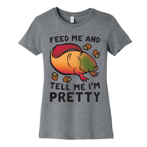 Feed Me and Tell Me I'm Pretty Dart Parody Womens T-Shirt