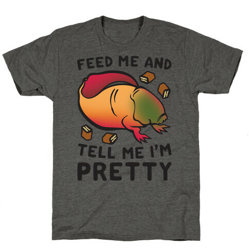 Feed Me and Tell Me I'm Pretty Dart Parody T-Shirt