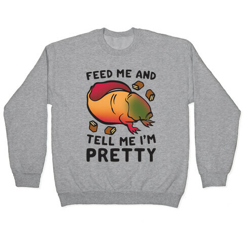 Feed Me and Tell Me I'm Pretty Dart Parody Pullover