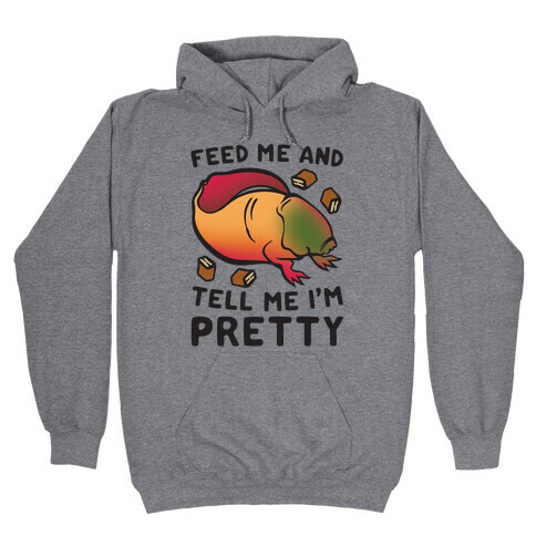 Feed Me and Tell Me I'm Pretty Dart Parody Hooded Sweatshirt