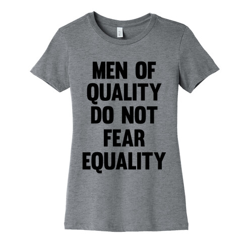 Men Of Quality Do Not Fear Equality Womens T-Shirt