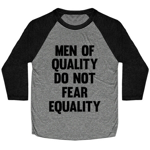 Men Of Quality Do Not Fear Equality Baseball Tee