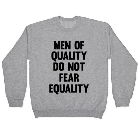 Men Of Quality Do Not Fear Equality Pullover