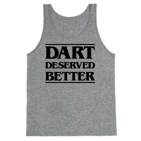 Dart Deserved Better Tank Top