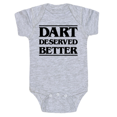 Dart Deserved Better Baby One-Piece