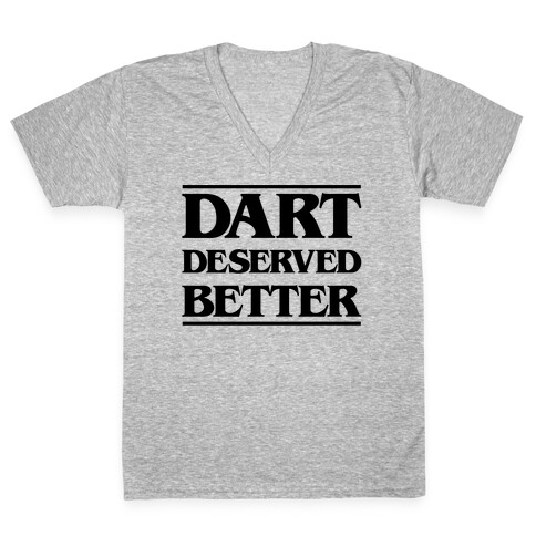 Dart Deserved Better V-Neck Tee Shirt