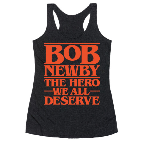 Bob Newby The Hero We All Deserve Parody White Print Racerback Tank Top