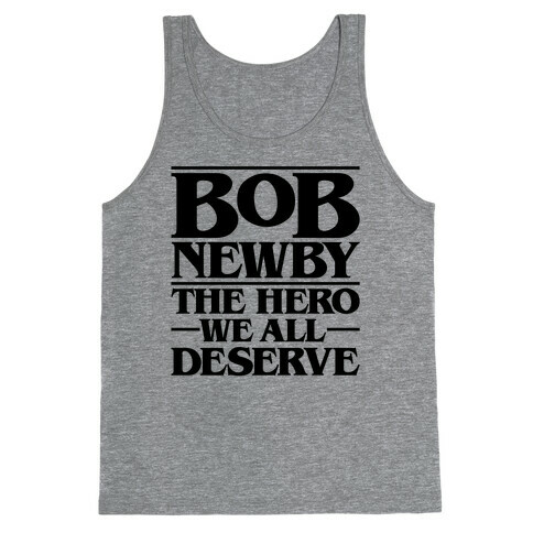 Bob Newby The Hero We All Deserve Parody Tank Top