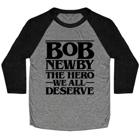 Bob Newby The Hero We All Deserve Parody Baseball Tee