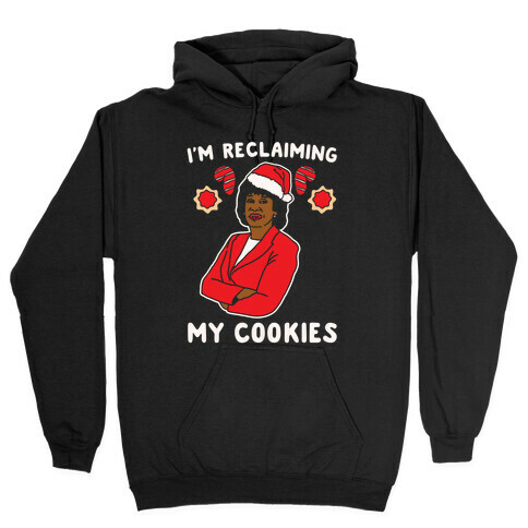 I'm Reclaiming My Cookies Parody White Print Hooded Sweatshirt