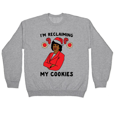 I'm Reclaiming My Cookies Parody Pullover