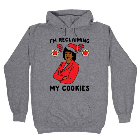 I'm Reclaiming My Cookies Parody Hooded Sweatshirt