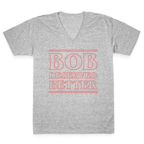 Bob Deserved Better V-Neck Tee Shirt