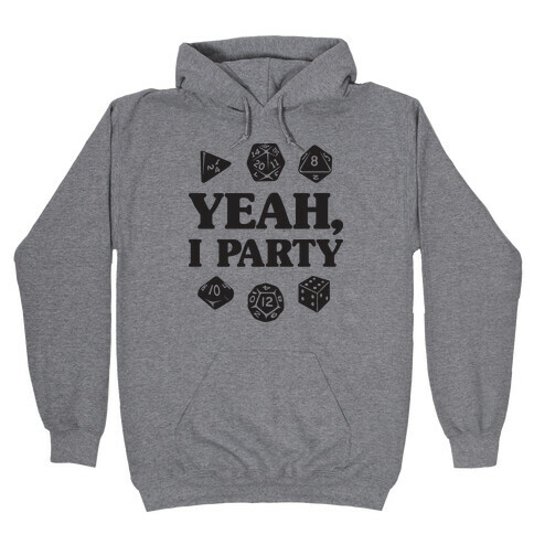 Yeah, I Party (Dungeons and Dragons) Hooded Sweatshirt