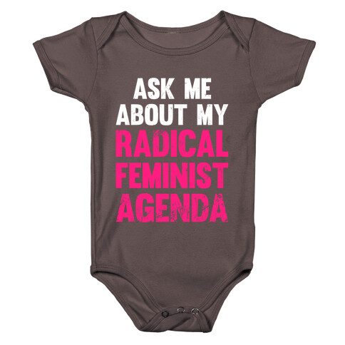 Ask Me About My Radical Feminist Agenda (White Ink) Baby One-Piece