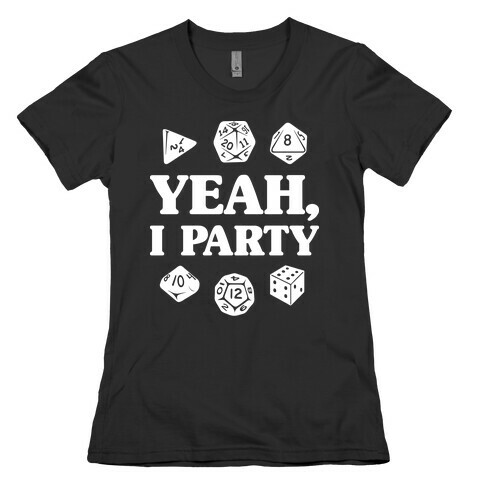 Yeah, I Party (Dungeons and Dragons) Womens T-Shirt