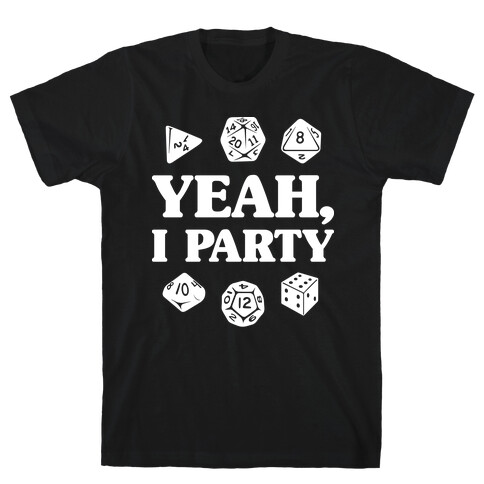 Yeah, I Party (Dungeons and Dragons) T-Shirt