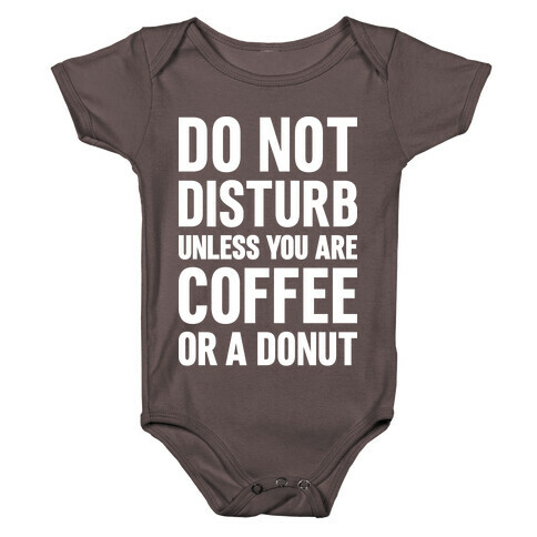 Do Not Disturb Unless You Are Coffee Or A Donut Baby One-Piece