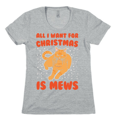 All I Want For Christmas Is Mews Parody White Print Womens T-Shirt
