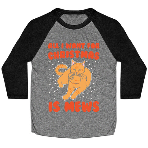 All I Want For Christmas Is Mews Parody White Print Baseball Tee